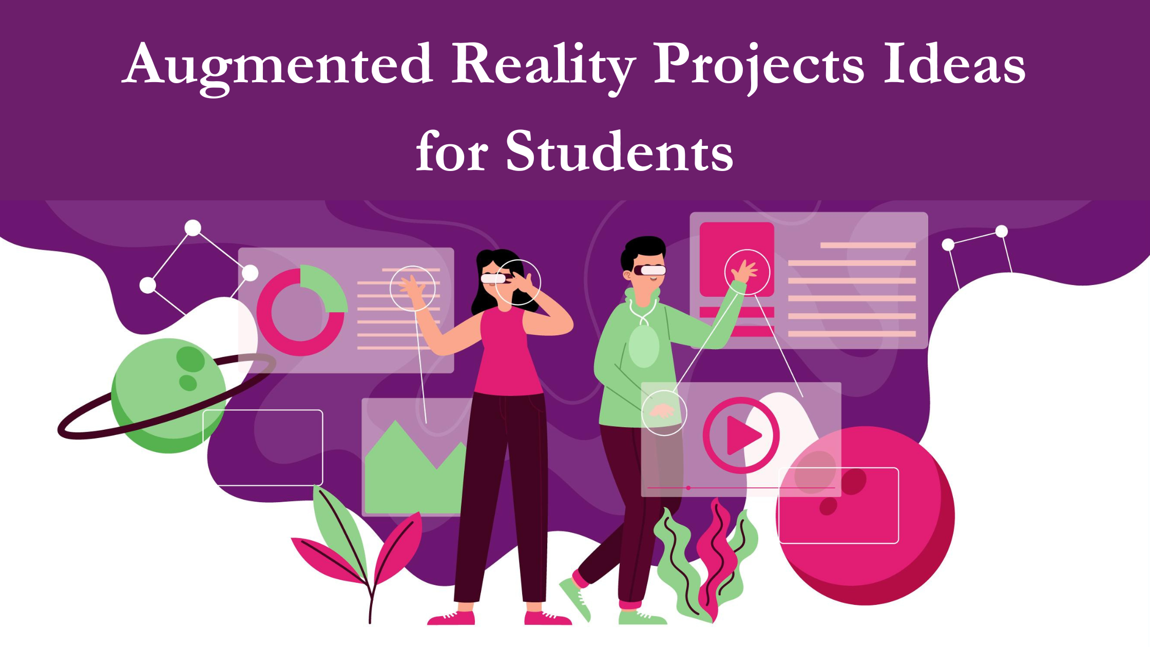 Augmented Reality Projects Ideas for Students: 10+ Best Creative Ideas